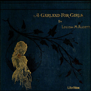 A Garland for Girls - Louisa May Alcott - Free Audio Books Online Audiobooks in English