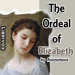 The Ordeal of Elizabeth - Anonymous - Free Audio Books Online Audiobooks in English