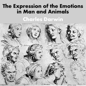 The Expression of the Emotions in Man and Animals - Charles Darwin - Free Audio Books Online Audiobooks in English