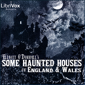 Some Haunted Houses of England and Wales - Elliott O'DONNELL - Free Audio Books Online Audiobooks in English