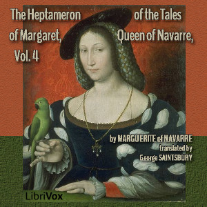 The Heptameron of the Tales of Margaret, Queen of Navarre, Volume 4 - Marguerite of Navarre - Free Audio Books Online Audiobooks in English