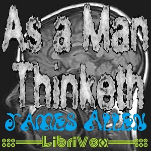 As a Man Thinketh (version 4) - James Allen - Free Audio Books Online Audiobooks in English