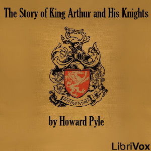 The Story of King Arthur and his Knights - Howard Pyle - Free Audio Books Online Audiobooks in English