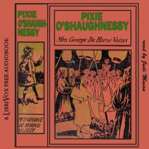 Pixie O'Shaughnessy - Mrs. George de Horne Vaizey - Free Audio Books Online Audiobooks in English