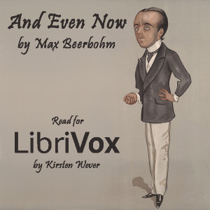 And Even Now - Max BEERBOHM - Free Audio Books Online Audiobooks in English