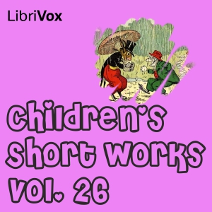 Children's Short Works, Vol. 026 - Various - Free Audio Books Online Audiobooks in English