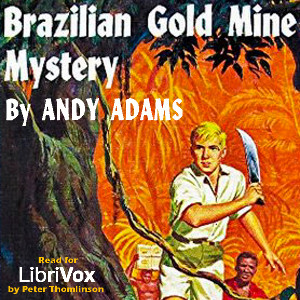 Brazilian Gold Mine Mystery - Andy ADAMS - Free Audio Books Online Audiobooks in English