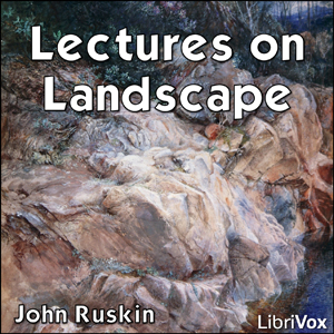 Lectures on Landscape - John Ruskin - Free Audio Books Online Audiobooks in English