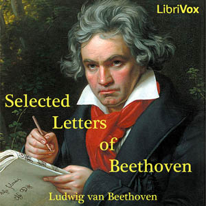 Selected Letters of Ludwig van Beethoven - Ludwig van BEETHOVEN - Free Audio Books Online Audiobooks in English