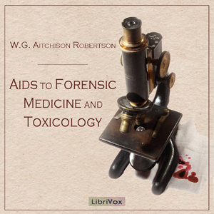 Aids to Forensic Medicine and Toxicology - W. G. Aitchison ROBERTSON - Free Audio Books Online Audiobooks in English
