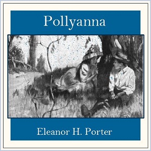 Pollyanna - Eleanor H. Porter - Free Audio Books Online Audiobooks in English