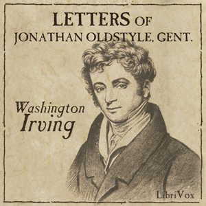 Letters of Jonathan Oldstyle, Gent. - Washington Irving - Free Audio Books Online Audiobooks in English