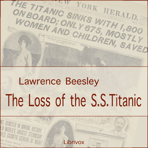 The Loss of the S. S. Titanic - Lawrence BEESLEY - Free Audio Books Online Audiobooks in English