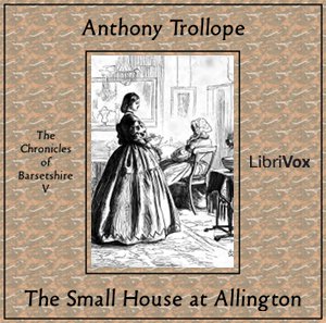 The Small House at Allington - Anthony Trollope - Free Audio Books Online Audiobooks in English