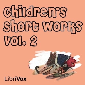 Children's Short Works, Vol. 002 - Various - Free Audio Books Online Audiobooks in English