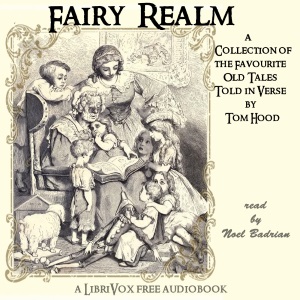 Fairy Realm: A Collection Of The Favourite Old Tales Told in Verse - Tom HOOD - Free Audio Books Online Audiobooks in English