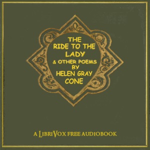 The Ride to the Lady, and Other Poems - Helen Gray CONE - Free Audio Books Online Audiobooks in English