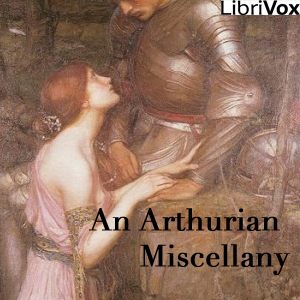 An Arthurian Miscellany - Various - Free Audio Books Online Audiobooks in English