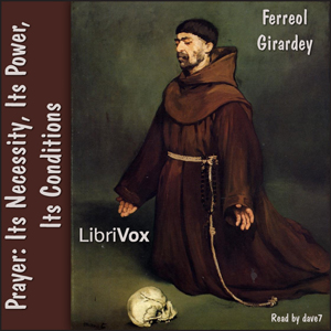 Prayer: Its Necessity, Its Power, Its Conditions - Ferreol GIRARDEY - Free Audio Books Online Audiobooks in English