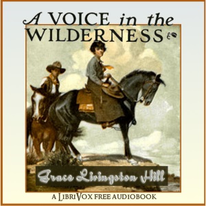 A Voice in the Wilderness - Grace Livingston Hill - Free Audio Books Online Audiobooks in English