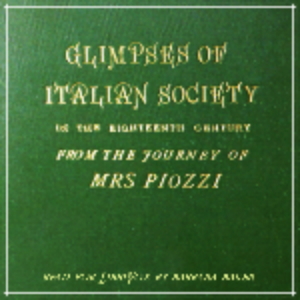 Glimpses of Italian society in the eighteenth century - Hester Lynch PIOZZI - Free Audio Books Online Audiobooks in English
