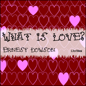 What Is Love? - Ernest DOWSON - Free Audio Books Online Audiobooks in English