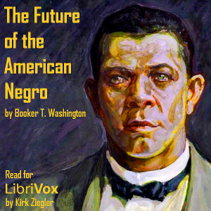 The Future of the American Negro - Booker T. Washington - Free Audio Books Online Audiobooks in English