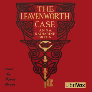 The Leavenworth Case (Version 2) - Anna Katharine Green - Free Audio Books Online Audiobooks in English