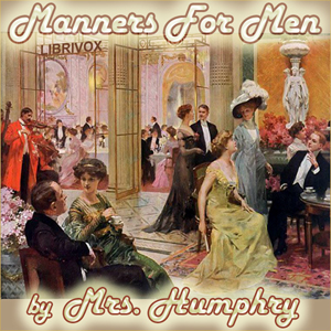 Manners for Men - Mrs. HUMPHRY - Free Audio Books Online Audiobooks in English