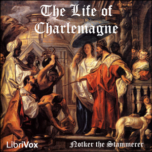 The Life of Charlemagne - NOTKER THE STAMMERER - Free Audio Books Online Audiobooks in English