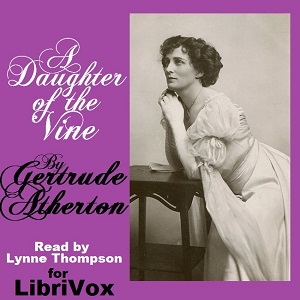 A Daughter Of The Vine - Gertrude Atherton - Free Audio Books Online Audiobooks in English