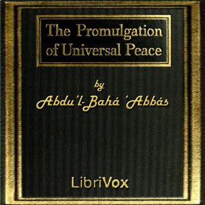 The Promulgation of Universal Peace: Vol. I - Abdu’l-Bahá ‘Abbás - Free Audio Books Online Audiobooks in English