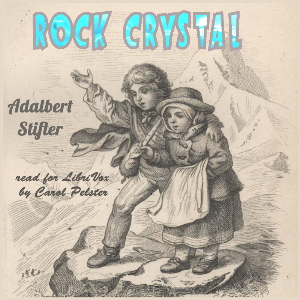 Rock Crystal (Version 2) - Adalbert STIFTER - Free Audio Books Online Audiobooks in English