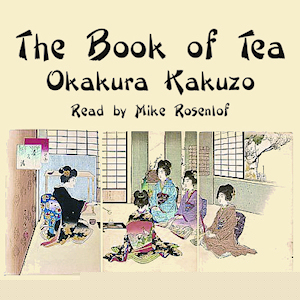 The Book of Tea - Kakuzō OKAKURA - Free Audio Books Online Audiobooks in English