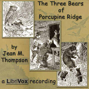 The Three Bears of Porcupine Ridge - Jean M. Thompson - Free Audio Books Online Audiobooks in English