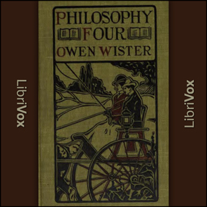Philosophy 4: A Story of Harvard University - Owen Wister - Free Audio Books Online Audiobooks in English