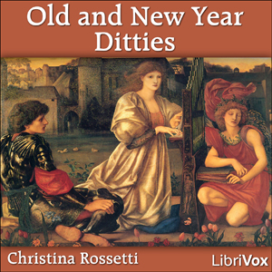 Old and New Year Ditties - Christina ROSSETTI - Free Audio Books Online Audiobooks in English