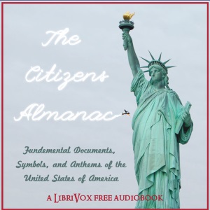 The Citizen's Almanac - Fundamental Documents, Symbols, and Anthems of the United States - UNITED STATES OF AMERICA - Free Audio Books Online Audiobooks in English