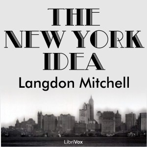 The New York Idea - Langdon MITCHELL - Free Audio Books Online Audiobooks in English