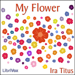 My Flower - Ira TITUS - Free Audio Books Online Audiobooks in English