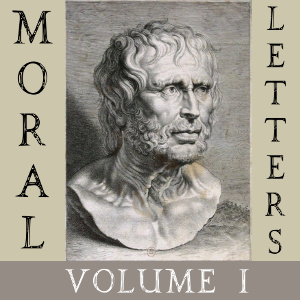 Moral Letters, Vol. I - Lucius Annaeus SENECA - Free Audio Books Online Audiobooks in English