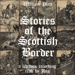 Stories of the Scottish Border - William  PLATT - Free Audio Books Online Audiobooks in English
