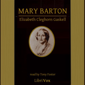 Mary Barton: A Tale of Manchester Life (Version 2) - Elizabeth Cleghorn Gaskell - Free Audio Books Online Audiobooks in English