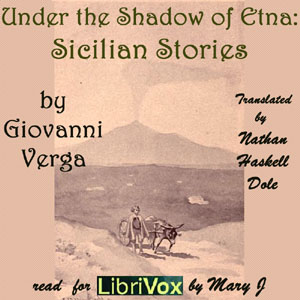 Under the Shadow of Etna: Sicilian Stories - Giovanni VERGA - Free Audio Books Online Audiobooks in English