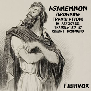Agamemnon (Browning Translation) - Aeschylus - Free Audio Books Online Audiobooks in English