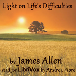 Light on Life’s Difficulties - James Allen - Free Audio Books Online Audiobooks in English