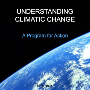 Understanding Climatic Change - US COMM. FOR THE GLOBAL ATMOSPHERIC RESEARCH PROG - Free Audio Books Online Audiobooks in English
