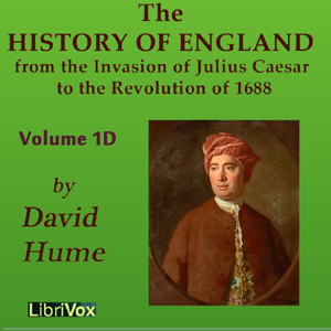 History of England from the Invasion of Julius Caesar to the Revolution of 1688, Volume 1D - David Hume - Free Audio Books Online Audiobooks in English