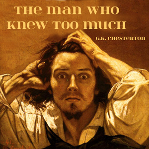 The Man Who Knew Too Much - G. K. Chesterton - Free Audio Books Online Audiobooks in English