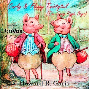Curly and Floppy Twistytail (The Funny Piggie Boys) - Howard R. Garis - Free Audio Books Online Audiobooks in English